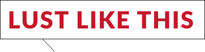 LUST LIKE THIS